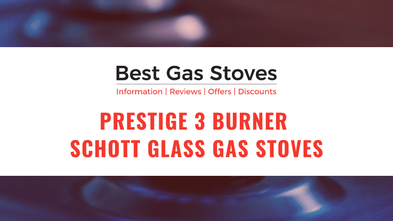 Prestige 3 Burner Schott Glass Gas Stoves